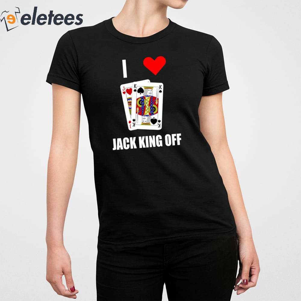 Pokerflow I Love Jack King Off Shirt