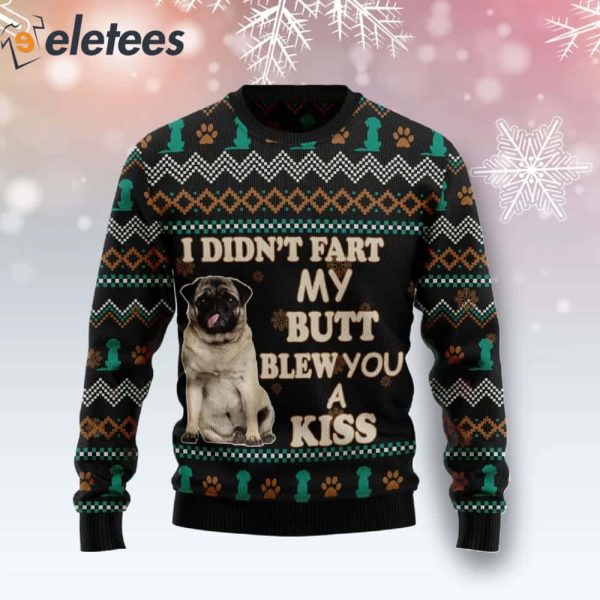 Pug I Didn’t Fart My Butt Blew You A Kiss Ugly Christmas Sweater