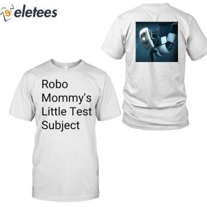 Robo Mommys Little Test Subject Shirt 1