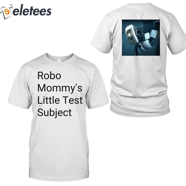 Robo Mommys Little Test Subject Shirt