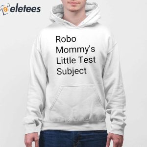 Robo Mommys Little Test Subject Shirt 4