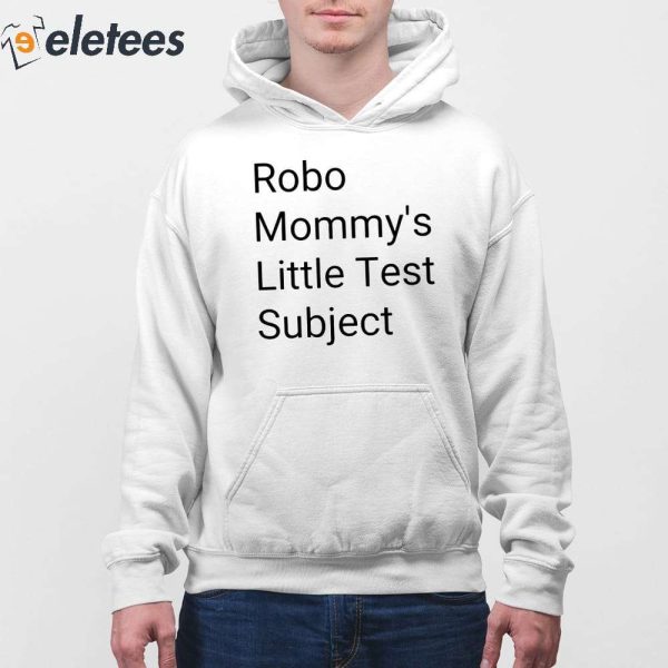 Robo Mommys Little Test Subject Shirt