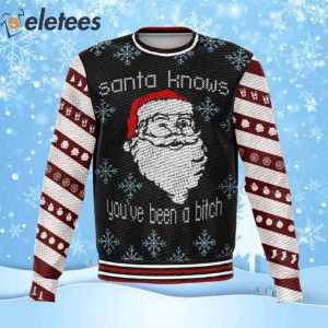 Santa Know Youre Been A Bitch Ugly Christmas Sweater 1