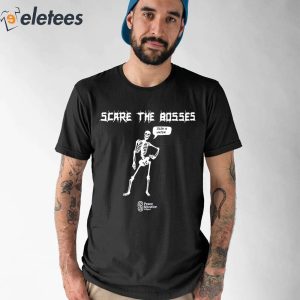 Scare The Bosses Join A Union Shirt 1