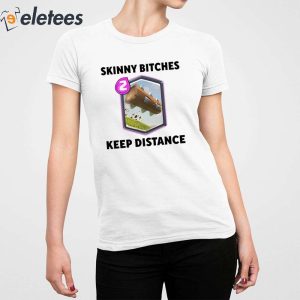 Skinny Bitches Keep Distance Shirt 4