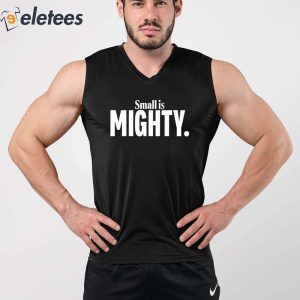 Small Is Mighty Shirt 5