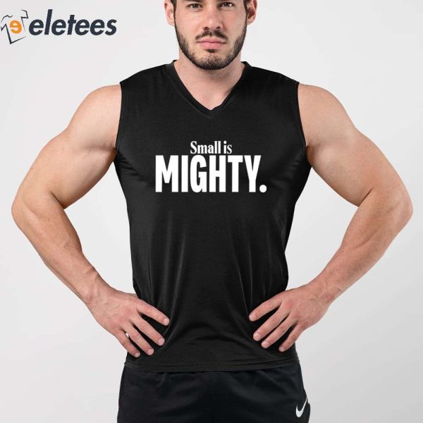 Small Is Mighty Shirt