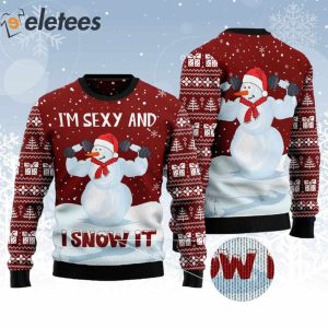 Snowman Im Sexy And I Snow It Ugly Christmas Sweater 2