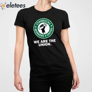 Starbucks Workers United We Are The Union Shirt 5