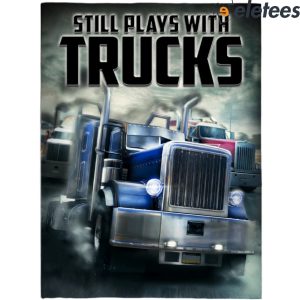 Still Plays With Trucks Blanket 3