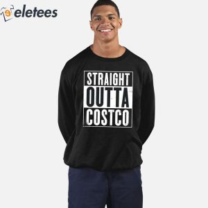 Straight Outta Costco Sweatshirt 5