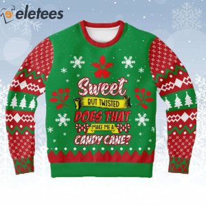 Sweet But Twisted Does That Make Me A Candy Cane Ugly Christmas Sweater 1