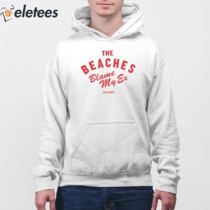 The Beaches Blame My Ex Est 2023 Shirt 2