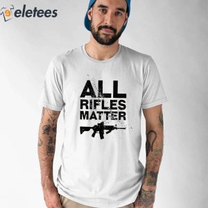 The Good Liars All Rifles Matter Shirt