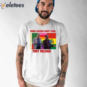 These Colors Dont Run They Reload Nohobal Hank Barry Hbo Shirt 1