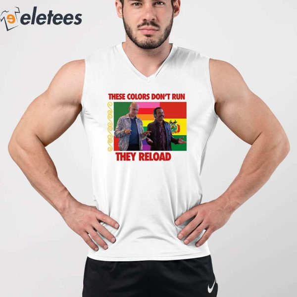 These Colors Don’t Run They Reload Nohobal Hank Barry Hbo Shirt