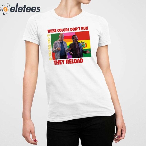 These Colors Don’t Run They Reload Nohobal Hank Barry Hbo Shirt