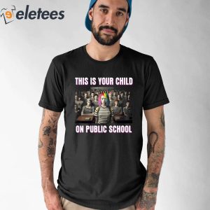 This Is Your Child On Public School Shirt