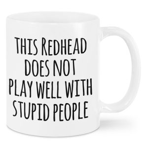This Redhead Does Not Play Well With Stupid People Mug 1