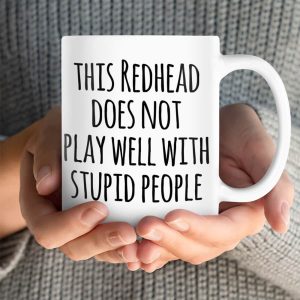 This Redhead Does Not Play Well With Stupid People Mug 2