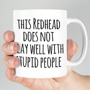 This Redhead Does Not Play Well With Stupid People Mug 3