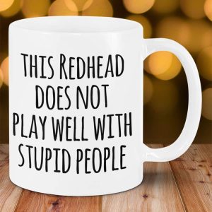 This Redhead Does Not Play Well With Stupid People Mug 4