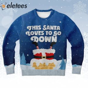 This Santa Loves To Go Down Ugly Christmas Sweater 1