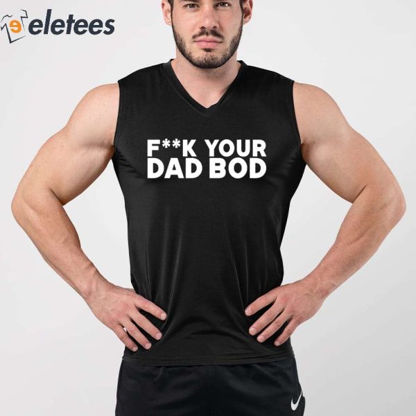 Titan Crew Uniform Fuck Your Dad Bod Shirt