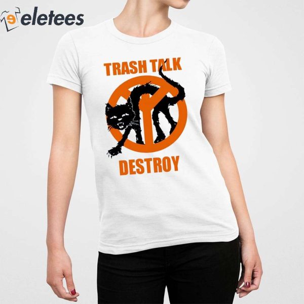 Trash Talk Destroy Cat Shirt