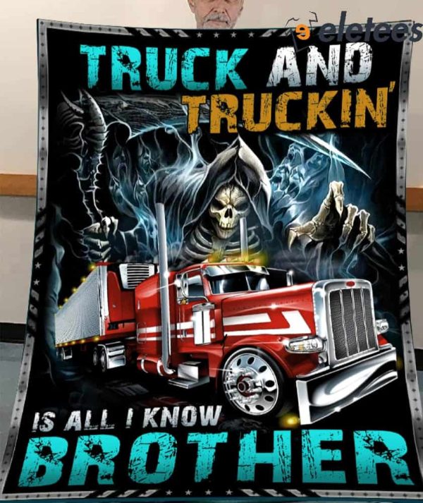 Truck and Truckin’ Is All I Know Brother Blanket