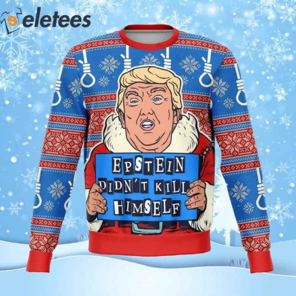 Trump Epstein Didn’t Kill Himself Ugly Christmas Sweater