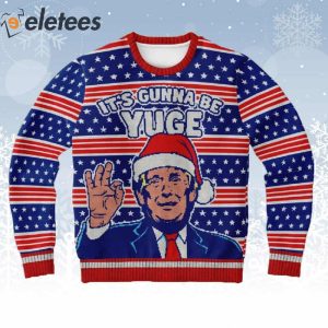 Trump Its Gunna Be Yuge Ugly Christmas Sweater 1
