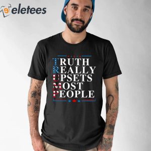 Truth Really Upsets Most People Shirt 1