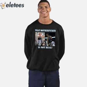 Victor Wembanyama That Mother Fucker Is Not Real Shirt