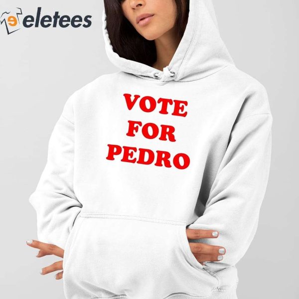 Vote for Pedro Shirt