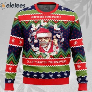 Wanna see some magic Bad Santa Ugly Christmas Sweater 2