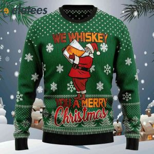 We Whiskey You A Merry Christmas Ugly Christmas Sweater