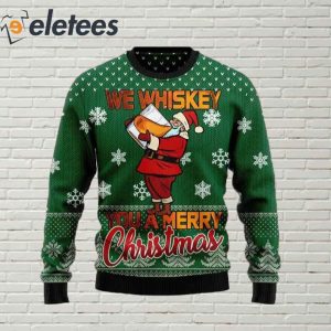 We Whiskey You A Merry Ugly Christmas Sweater 1