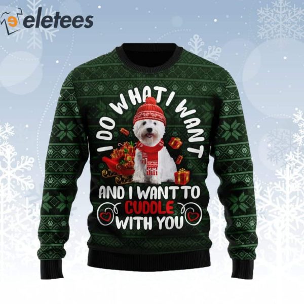 West Highland White Terrier I Do What I Want Ugly Christmas Sweater