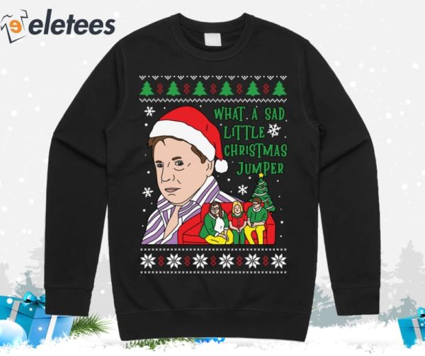 What A Sad Little Christmas Jumper Ugly Christmas Sweater