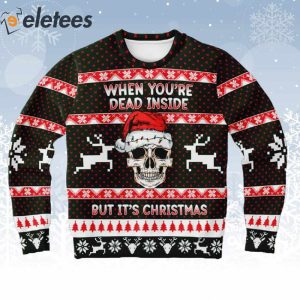 When You’re Dead Inside But It’s Christmas Skull Ugly Christmas Sweater
