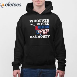 Whoever Voted Biden Owes Me Gas Money Shirt 2