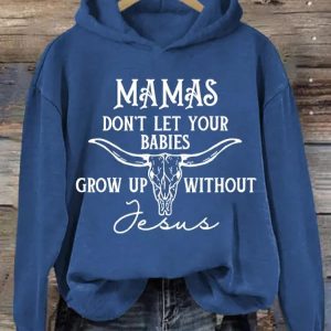 WomenS Mamas DonT Let Your Babies Grow Up Without Jesus Sweatshirt 3