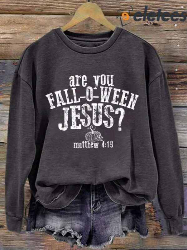 Women’s Are You Fall-O-Ween Jesus Matthew 4:19 Thanksgiving Faith Print Sweatshirt