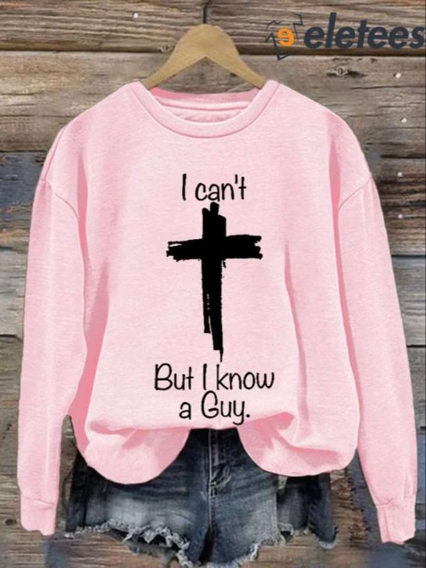 Women’s Casual I Can’t But I Know A Guy Printed Long Sleeve Sweatshirt