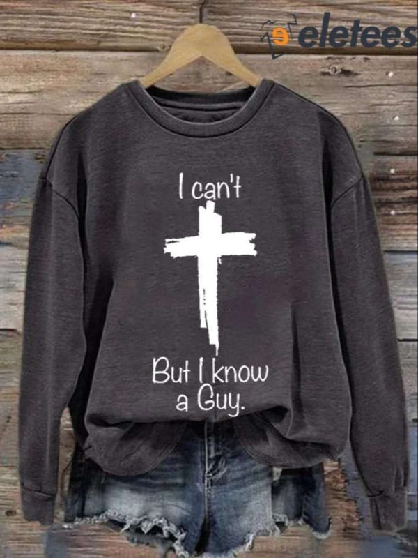 Women’s Casual I Can’t But I Know A Guy Printed Long Sleeve Sweatshirt