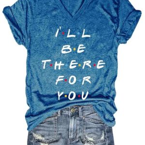 Womens Casual I Will Be There For You Print Short Sleeve Shirt 4