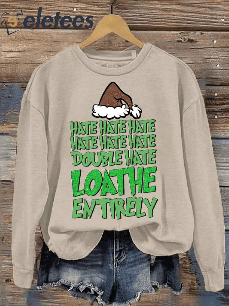 Women's Christmas Hate Hate Hate Double Hate Loathe Entirely Sweatshirt