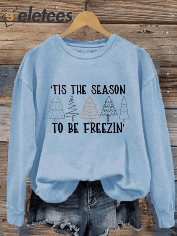 Women’s Christmas Tis The Season To Be Freezin Print Sweatshirt
