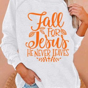 Women’s Fall For Jesus He Never Leaves Print Casual Crew Neck Sweatshirt